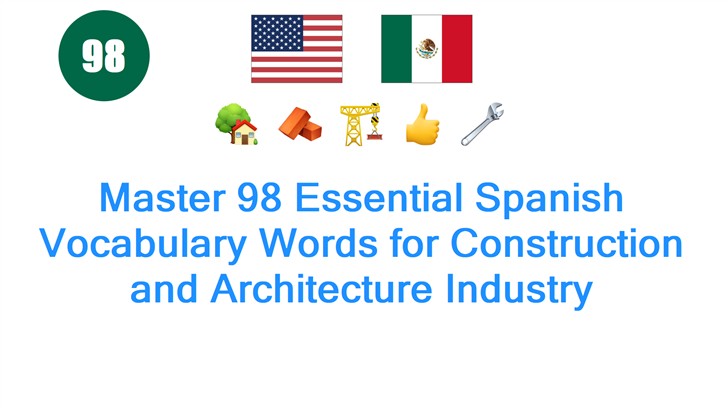 Master 98 Essential Spanish Vocabulary Words for Construction and Architecture Industry